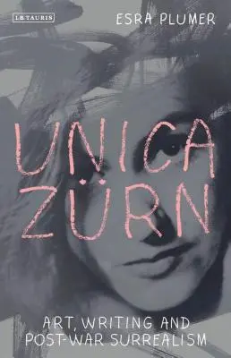 Unica Zrn: Arte, escritura y surrealismo de posguerra - Unica Zrn: Art, Writing and Post-War Surrealism