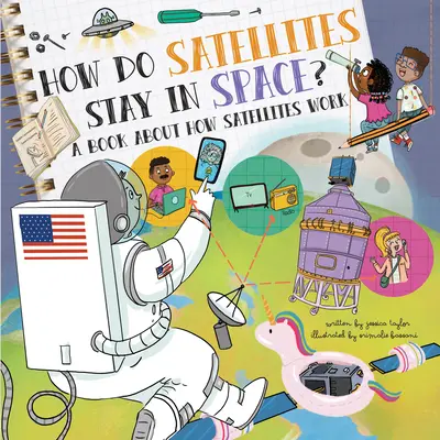 ¿Cómo se mantienen los satélites en el espacio? Un libro sobre el funcionamiento de los satélites - How Do Satellites Stay in Space?: A Book about How Satellites Work