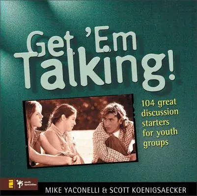 Haz que hablen: 104 temas de debate para grupos de jóvenes - Get 'em Talking: 104 Discussion Starters for Youth Groups