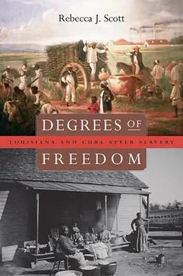 Grados de libertad: Luisiana y Cuba después de la esclavitud - Degrees of Freedom: Louisiana and Cuba After Slavery