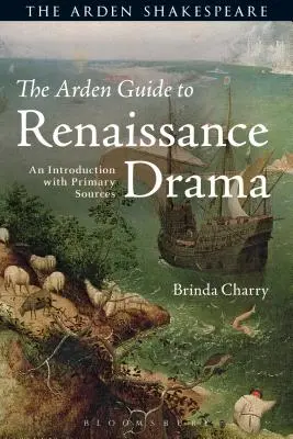 The Arden Guide to Renaissance Drama: Una introducción con fuentes primarias - The Arden Guide to Renaissance Drama: An Introduction with Primary Sources
