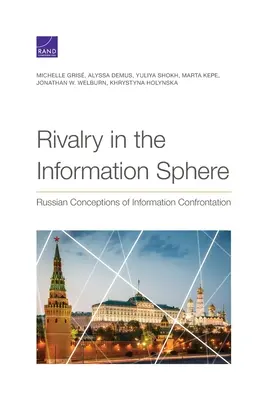 Rivalidad en la esfera de la información: Concepciones rusas de la confrontación informativa - Rivalry in the Information Sphere: Russian Conceptions of Information Confrontation
