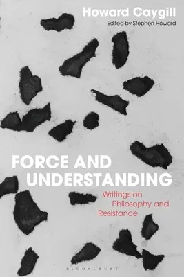 Fuerza y entendimiento: Escritos sobre filosofía y resistencia - Force and Understanding: Writings on Philosophy and Resistance