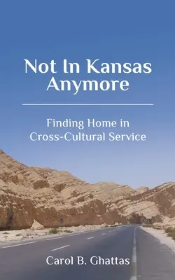 Ya no en Kansas: Cómo encontrar el hogar en el servicio transcultural - Not in Kansas Anymore: Finding Home in Cross-Cultural Service