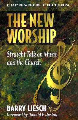 El nuevo culto: Hablando claro sobre la música y la Iglesia - The New Worship: Straight Talk on Music and the Church