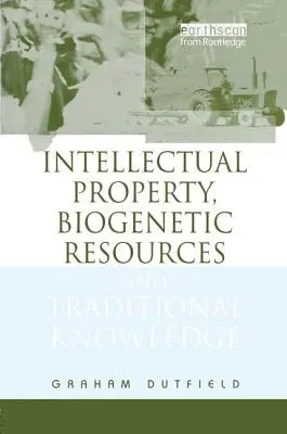 Propiedad intelectual, recursos biogenéticos y conocimientos tradicionales - Intellectual Property, Biogenetic Resources and Traditional Knowledge