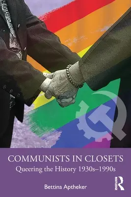 Comunistas en los armarios: Queering the History 1930s-1990s - Communists in Closets: Queering the History 1930s-1990s