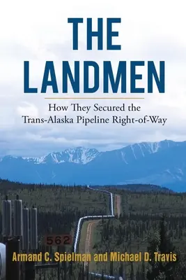 Los Landmen: Cómo aseguraron el derecho de paso del oleoducto Trans-Alaska - The Landmen: How They Secured the Trans-Alaska Pipeline Right-of-Way