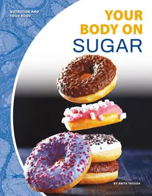 Su cuerpo en el azúcar - Your Body on Sugar