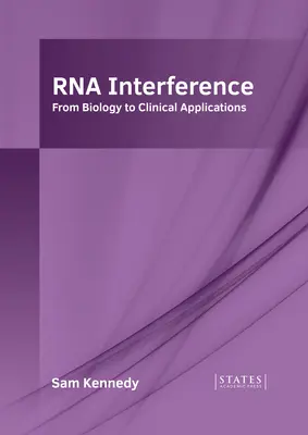 ARN de interferencia: De la Biología a las Aplicaciones Clínicas - RNA Interference: From Biology to Clinical Applications