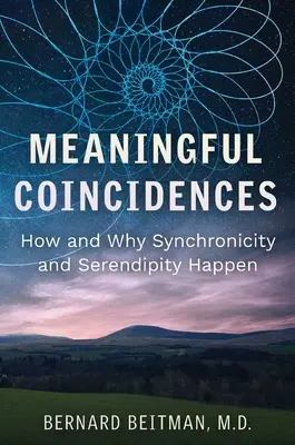 Coincidencias Significativas: Cómo y por qué ocurren la sincronicidad y la serendipia - Meaningful Coincidences: How and Why Synchronicity and Serendipity Happen