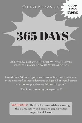 365 días: La batalla de una mujer para dejar lo que ama, en lo que cree y con lo que creció con el alcohol - 365 Days: One Woman's Battle To Stop What She Loves, Believes In, and Grew Up With Alcohol