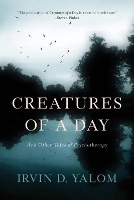 Criaturas de un día: Y otros cuentos de psicoterapia - Creatures of a Day: And Other Tales of Psychotherapy