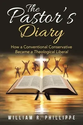 El diario del pastor: Cómo un conservador convencional se convirtió en un liberal teológico - The Pastor's Diary: How a Conventional Conservative Became a Theological Liberal