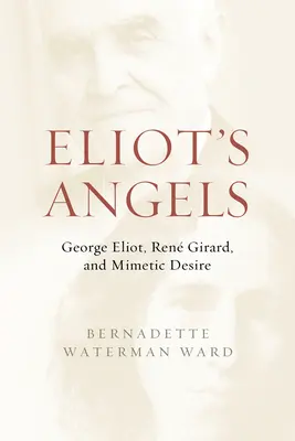 Los ángeles de Eliot: George Eliot, Ren Girard y el deseo mimético - Eliot's Angels: George Eliot, Ren Girard, and Mimetic Desire