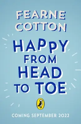 Feliz de los pies a la cabeza: cómo tu cuerpo puede aportarte felicidad cada día - Happy from Head to Toe: How Your Body Can Bring You Happiness Every Day