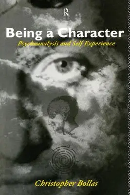 Ser un personaje: Psicoanálisis y experiencia del yo - Being a Character: Psychoanalysis and Self Experience