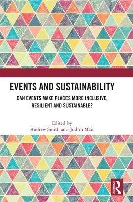 Eventos y sostenibilidad: ¿Pueden los eventos hacer que los lugares sean más inclusivos, resilientes y sostenibles? - Events and Sustainability: Can Events Make Places More Inclusive, Resilient and Sustainable?