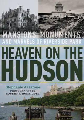 Heaven on the Hudson: Mansiones, monumentos y maravillas de Riverside Park - Heaven on the Hudson: Mansions, Monuments, and Marvels of Riverside Park