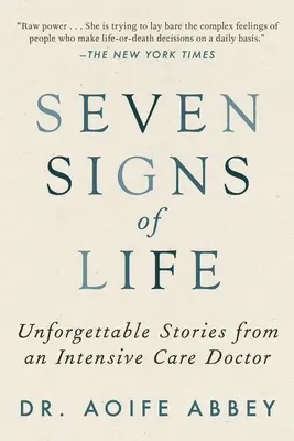 Siete señales de vida: Historias inolvidables de un médico de cuidados intensivos - Seven Signs of Life: Unforgettable Stories from an Intensive Care Doctor