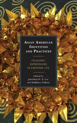 Identidades y prácticas asiático-americanas: Expresiones folclóricas en la vida cotidiana - Asian American Identities and Practices: Folkloric Expressions in Everyday Life