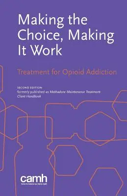 Elegir, hacer que funcione: Tratamiento de la adicción a los opiáceos - Making the Choice, Making it Work: Treatment for Opioid Addiction