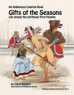 Regalos de temporada: Libro indígena para colorear nº 3 - La vida entre los primeros pueblos del Noroeste - Gifts of the Season: An Indigenous Coloring Book No.3 - Life Among the Northwest First Peoples