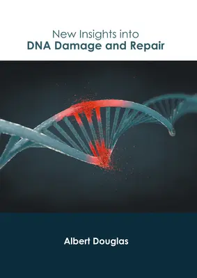 Nuevos conocimientos sobre el daño y la reparación del ADN - New Insights Into DNA Damage and Repair