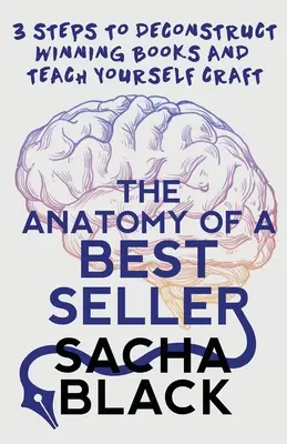 La anatomía de un superventas: 3 pasos para deconstruir los libros ganadores y aprender a crearlos tú mismo - The Anatomy of a Best Seller: 3 Steps to Deconstruct Winning Books and Teach Yourself Craft