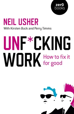 Unf*cking Work: Cómo arreglarlo para siempre - Unf*cking Work: How to Fix It for Good