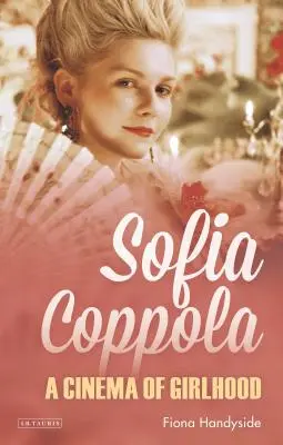 Sofia Coppola: El cine de las niñas - Sofia Coppola: A Cinema of Girlhood