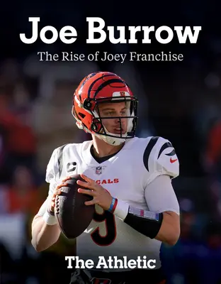 Joe Burrow El ascenso de Joey Franchise - Joe Burrow: The Rise of Joey Franchise