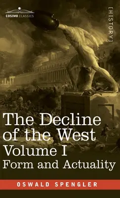 Decadencia de Occidente, Volumen I: Forma y actualidad - Decline of the West, Volume I: Form and Actuality