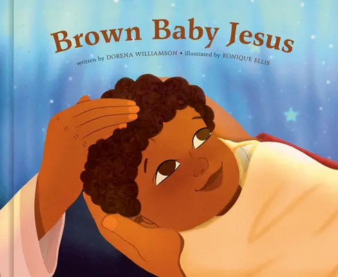 El Niño Jesús moreno: Un libro ilustrado - Brown Baby Jesus: A Picture Book