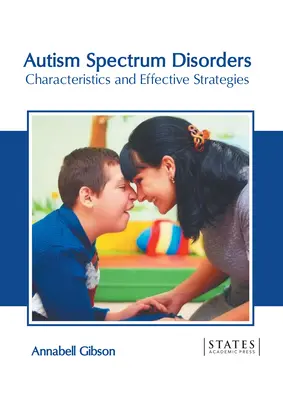 Trastornos del Espectro Autista: Características y estrategias eficaces - Autism Spectrum Disorders: Characteristics and Effective Strategies