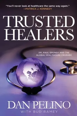 Sanadores de confianza: El Dr. Paul Grundy y la Cruzada Mundial de la Salud - Trusted Healers: Dr. Paul Grundy and the Global Healthcare Crusade