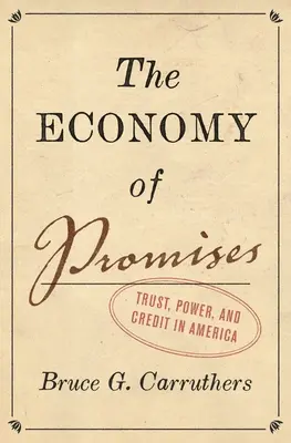 La economía de las promesas: Confianza, poder y crédito en Estados Unidos - The Economy of Promises: Trust, Power, and Credit in America