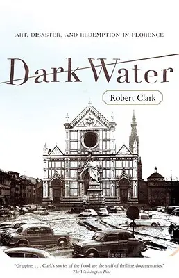 Agua oscura: Arte, desastre y redención en Florencia - Dark Water: Art, Disaster, and Redemption in Florence