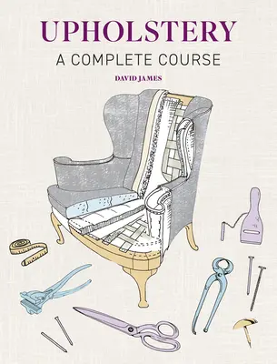 Tapicería: Un curso completo - Upholstery: A Complete Course