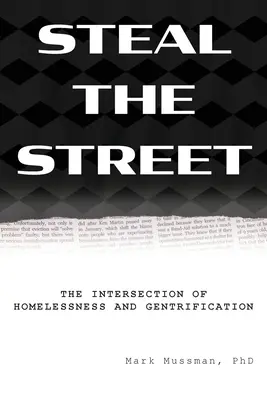 Robar la calle: La intersección entre los sin techo y la gentrificación - Steal the Street: The Intersection of Homelessness and Gentrification