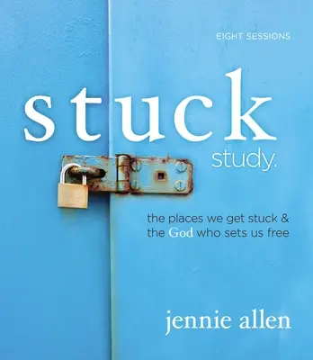 Guía de estudio bíblico: Los lugares donde nos atascamos y el Dios que nos libera - Stuck Bible Study Guide: The Places We Get Stuck and the God Who Sets Us Free