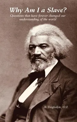 ¿Por qué soy un esclavo? Preguntas que han cambiado para siempre nuestra comprensión del mundo - Why Am I a Slave? Questions that have forever changed our understanding of the world
