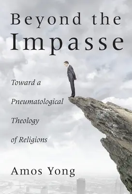 Más allá del callejón sin salida: Hacia una teología pneumatológica de las religiones - Beyond the Impasse: Toward a Pneumatological Theology of Religions