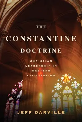 La doctrina de Constantino: El liderazgo cristiano en la civilización occidental - The Constantine Doctrine: Christian Leadership In Western Civilization