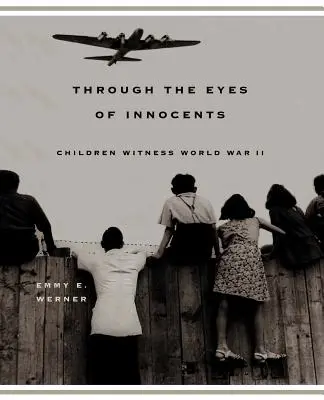 A través de los ojos de los inocentes: Los niños testigos de la Segunda Guerra Mundial - Through the Eyes of Innocents: Children Witness World War II