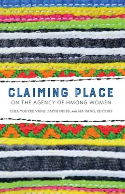 Reclamando un lugar: La agencia de las mujeres hmong - Claiming Place: On the Agency of Hmong Women