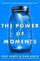 El Poder de los Momentos - Por Qué Ciertas Experiencias Tienen un Impacto Extraordinario - Power of Moments - Why Certain Experiences Have Extraordinary Impact