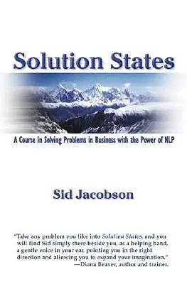 Solution States: Un curso para resolver problemas en la empresa con el poder de la PNL - Solution States: A Course in Solving Problems in Business with the Power of Nlp