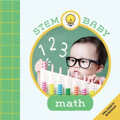 Stem Baby: Matemáticas: (Libros de Stem para bebés, libros de Tinker and Maker para bebés) - Stem Baby: Math: (Stem Books for Babies, Tinker and Maker Books for Babies)