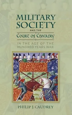 La sociedad militar y la corte de caballería en la época de la Guerra de los Cien Años - Military Society and the Court of Chivalry in the Age of the Hundred Years War